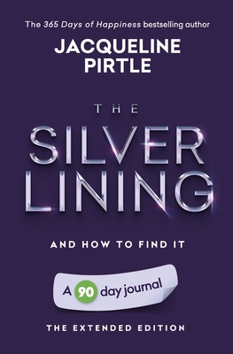 The Silver Lining - And How To Find It: A 90 da... 1955059373 Book Cover