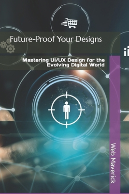 Future-Proof Your Designs: Mastering UI/UX Desi... B0CYDJLQMF Book Cover