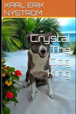 Crystal The Dog King B0FNFLC9YD Book Cover