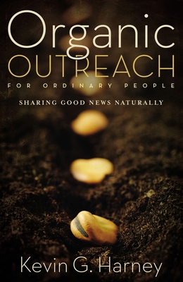 Organic Outreach for Ordinary People: Sharing G... 0310273951 Book Cover