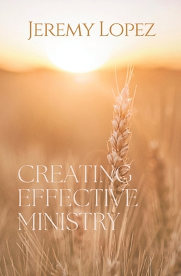 Creating Effective Ministry B0C51S2MMQ Book Cover
