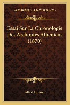 Essai Sur La Chronologie Des Archontes Athenien... [French] 1166723747 Book Cover