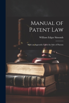 Manual of Patent Law: With an Appendix Upon the... 1021961248 Book Cover