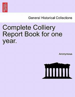 Complete Colliery Report Book for One Year. 1240925395 Book Cover