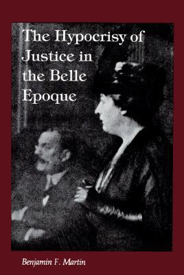 The Hypocrisy of Justice in the Belle Epoque 0807111163 Book Cover