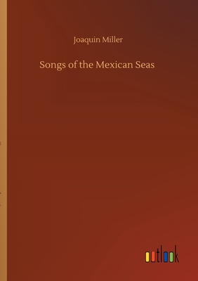 Songs of the Mexican Seas 3752416009 Book Cover