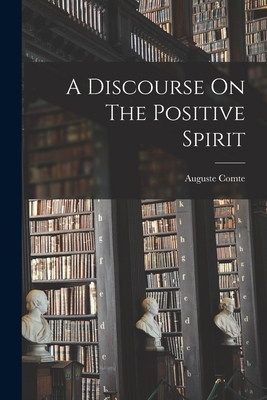 A Discourse On The Positive Spirit 1017851875 Book Cover