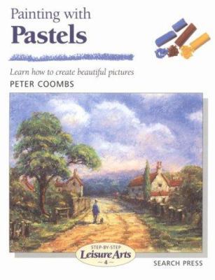 Painting with Pastels (Step-by-Step Leisure Arts) 0855328991 Book Cover