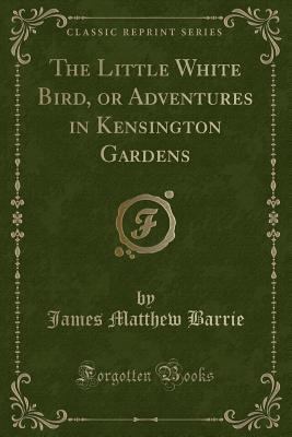 The Little White Bird, or Adventures in Kensing... 0366144804 Book Cover