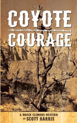 Coyote Courage: A Brock Clemons Western 1539658120 Book Cover