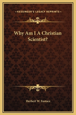 Why Am I A Christian Scientist? 1169229506 Book Cover