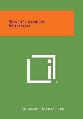 Sons of Marcus Whitman 1494023903 Book Cover