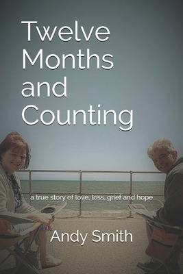 Twelve Months and Counting: a true story of lov... B08SGGXXYD Book Cover