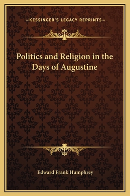 Politics and Religion in the Days of Augustine 1169293867 Book Cover