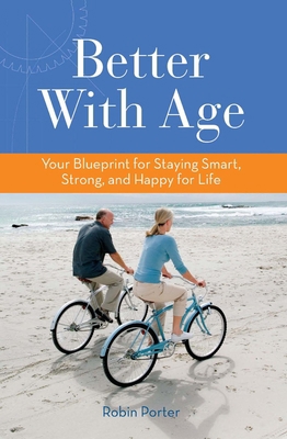 Better with Age: Your Blueprint for Staying Sma... 1938170490 Book Cover