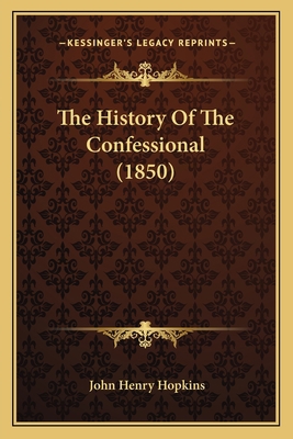 The History Of The Confessional (1850) 116511562X Book Cover