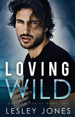 Loving Wild: Saviour Series Book Two B09P7MGP92 Book Cover