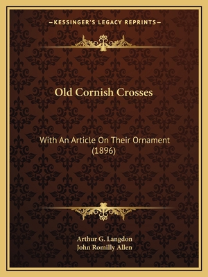 Old Cornish Crosses: With An Article On Their O... 116702463X Book Cover