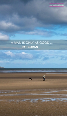 A Man Is Only As Good 0993172628 Book Cover