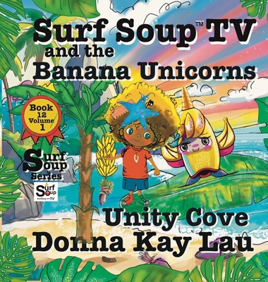 Surf Soup TV and the Banana Unicorns: Unity Cov... [Large Print] B0HHN1FX62 Book Cover