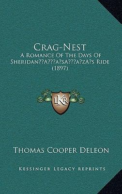 Crag-Nest: A Romance Of The Days Of Sheridan's ... 1166515893 Book Cover