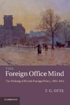 The Foreign Office Mind: The Making of British ... 1139003526 Book Cover