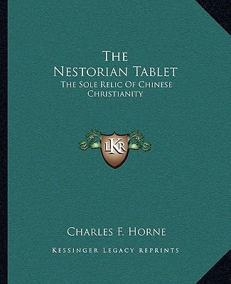 The Nestorian Tablet: The Sole Relic Of Chinese... 1162841451 Book Cover