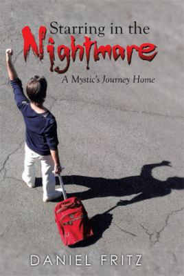 Starring in the Nightmare: A Mystic's Journey Home 149901497X Book Cover