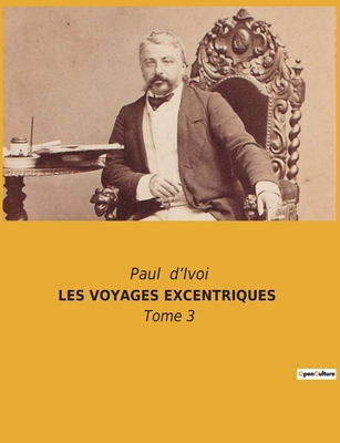 Les Voyages Excentriques: Tome 3 [French] 2382741317 Book Cover