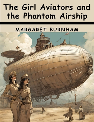 The Girl Aviators and the Phantom Airship 1836576420 Book Cover