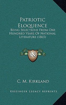 Patriotic Eloquence: Being Selections From One ... 1166371654 Book Cover