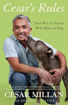 Cesar's Rules: Your Way to Train a Well-Behaved... 0307716864 Book Cover
