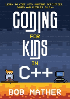 Coding for Kids in C++: Learn to Code with Amaz... 1922659231 Book Cover