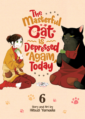 The Masterful Cat Is Depressed Again Today Vol. 6 1638589038 Book Cover