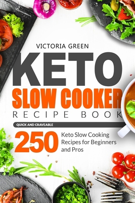 Keto Slow Cooker Recipe Book - Quick and Cravea... B088B6XVZ5 Book Cover