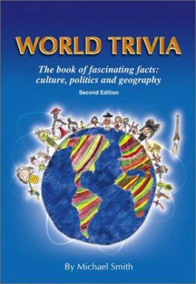 World Trivia: The Book of Fascinating Facts : C... 0966943724 Book Cover