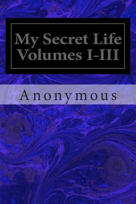 My Secret Life Volumes I-III 1495976246 Book Cover