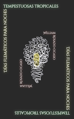 Días flemáticos para noches tempestuosas tropic... [Spanish] B09HQ8ZQKD Book Cover