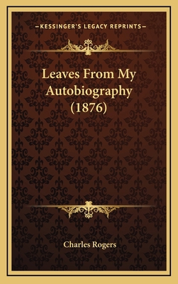 Leaves from My Autobiography (1876) 1165054884 Book Cover