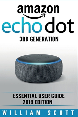 Amazon Echo Dot 3rd Generation: Essential User ... 1792920466 Book Cover