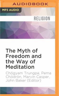 The Myth of Freedom and the Way of Meditation 1531814425 Book Cover