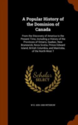 A Popular History of the Dominion of Canada: Fr... 1345267541 Book Cover