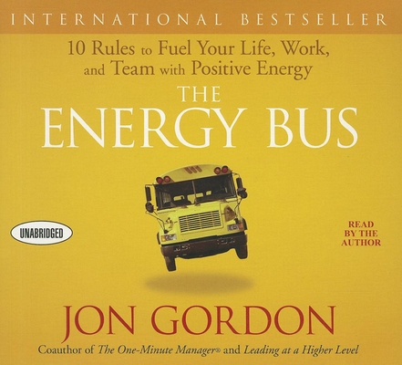 The Energy Bus: 10 Rules to Fuel Your Life, Wor... 1596592982 Book Cover
