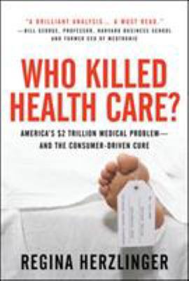 Who Killed Healthcare?: America's $2 Trillion M... 0071487808 Book Cover