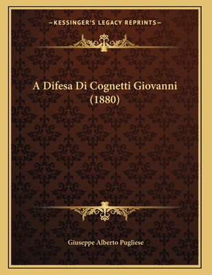 A Difesa Di Cognetti Giovanni (1880) [Italian] 1168002702 Book Cover