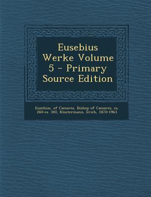 Eusebius Werke Volume 5 [Greek, Ancient (to 1453)] 1295468891 Book Cover