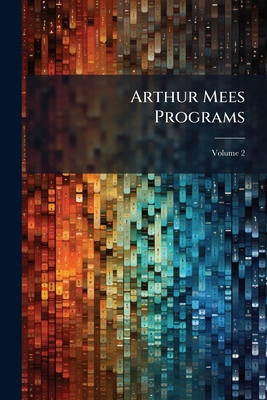 Arthur Mees Programs; Volume 2 127997611X Book Cover