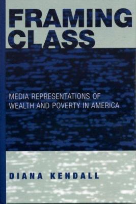 Framing Class: Media Representations of Wealth ... 0742541673 Book Cover