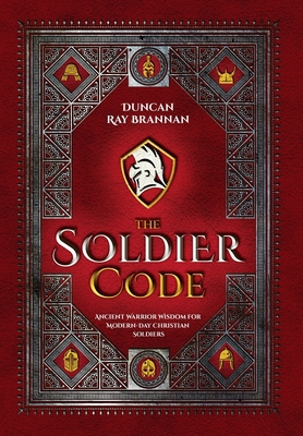 The Soldier Code: Ancient Warrior Wisdom for Mo... 1737885816 Book Cover
