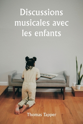 Discussions musicales avec les enfants [French] 9359941158 Book Cover